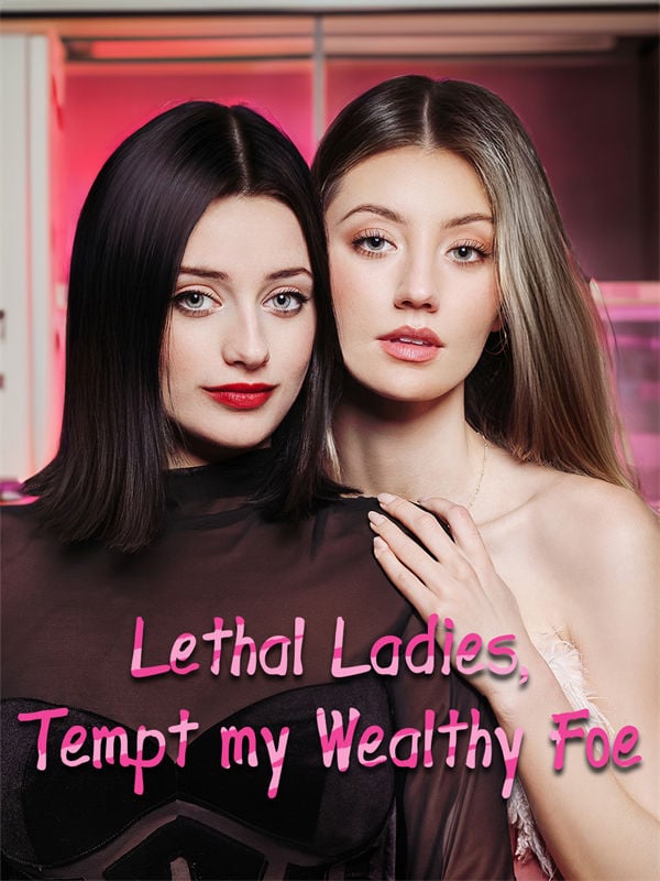Lethal Ladies, Tempt my Wealthy Foe